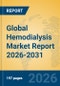 Global Hemodialysis Market Report 2026-2031 - Product Image