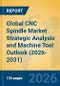 Global CNC Spindle Market Strategic Analysis and Machine Tool Outlook (2026-2031) - Product Thumbnail Image
