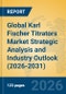 Global Karl Fischer Titrators Market Strategic Analysis and Industry Outlook (2026-2031) - Product Thumbnail Image