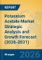 Potassium Acetate Market Strategic Analysis and Growth Forecast (2026-2031) - Product Thumbnail Image