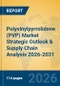 Polyvinylpyrrolidone (PVP) Market Strategic Outlook & Supply Chain Analysis 2026-2031 - Product Thumbnail Image