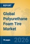 Global Polyurethane Foam Tire Market - Product Thumbnail Image
