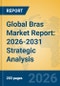 Global Bras Market Report: 2026-2031 Strategic Analysis - Product Thumbnail Image