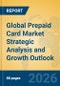 Global Prepaid Card Market Strategic Analysis and Growth Outlook - Product Thumbnail Image