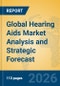 Global Hearing Aids Market Analysis and Strategic Forecast - Product Image