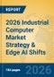 2026 Industrial Computer Market Strategy & Edge AI Shifts - Product Thumbnail Image