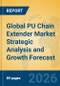 Global PU Chain Extender Market Strategic Analysis and Growth Forecast - Product Thumbnail Image