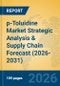 p-Toluidine Market Strategic Analysis & Supply Chain Forecast (2026-2031) - Product Thumbnail Image