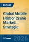Global Mobile Harbor Crane Market: Strategic Insights, Electrification Trends, and 2031 Forecast - Product Thumbnail Image