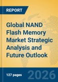 Global NAND Flash Memory Market Strategic Analysis and Future Outlook- Product Image