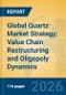 Global Quartz Market Strategy: Value Chain Restructuring and Oligopoly Dynamics - Product Thumbnail Image
