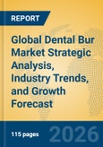 Global Dental Bur Market Strategic Analysis, Industry Trends, and Growth Forecast- Product Image