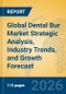 Global Dental Bur Market Strategic Analysis, Industry Trends, and Growth Forecast - Product Thumbnail Image
