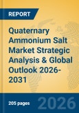 Quaternary Ammonium Salt Market Strategic Analysis & Global Outlook 2026-2031- Product Image