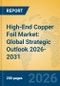 High-End Copper Foil Market: Global Strategic Outlook 2026-2031 - Product Image