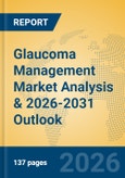 Glaucoma Management Market Analysis & 2026-2031 Outlook- Product Image