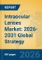 Intraocular Lenses Market: 2026-2031 Global Strategy - Product Image