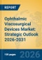 Ophthalmic Viscosurgical Devices Market: Strategic Outlook 2026-2031 - Product Thumbnail Image
