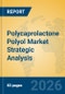 Polycaprolactone Polyol Market Strategic Analysis - Product Thumbnail Image