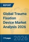 Global Trauma Fixation Device Market Analysis 2026 - Product Thumbnail Image