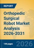 Orthopedic Surgical Robot Market Analysis 2026-2031- Product Image