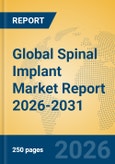 Global Spinal Implant Market Report 2026-2031- Product Image