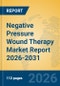 Negative Pressure Wound Therapy Market Report 2026-2031 - Product Image