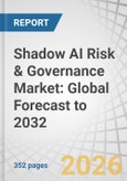 Shadow AI Risk & Governance Market: Global Forecast to 2032- Product Image