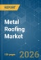 Metal Roofing - Market Share Analysis, Industry Trends & Statistics, Growth Forecasts (2026-2031) - Product Thumbnail Image
