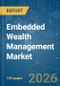 Embedded Wealth Management - Market Share Analysis, Industry Trends & Statistics, Growth Forecasts (2026-2031) - Product Thumbnail Image