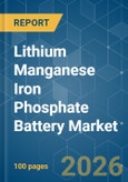 Lithium Manganese Iron Phosphate (LMFP) Battery - Market Share Analysis, Industry Trends & Statistics, Growth Forecasts (2026-2031)- Product Image