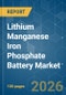 Lithium Manganese Iron Phosphate (LMFP) Battery - Market Share Analysis, Industry Trends & Statistics, Growth Forecasts (2026-2031) - Product Thumbnail Image