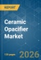 Ceramic Opacifier - Market Share Analysis, Industry Trends & Statistics, Growth Forecasts (2026-2031) - Product Thumbnail Image
