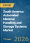 South America Automated Material Handling and Storage Systems - Market Share Analysis, Industry Trends & Statistics, Growth Forecasts (2026-2031) - Product Thumbnail Image