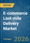 E-commerce Last-mile Delivery - Market Share Analysis, Industry Trends & Statistics, Growth Forecasts (2026-2031) - Product Thumbnail Image