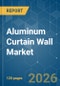 Aluminum Curtain Wall - Market Share Analysis, Industry Trends & Statistics, Growth Forecasts (2026-2031) - Product Thumbnail Image
