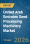 United Arab Emirates Seed Processing Machinery - Market Share Analysis, Industry Trends & Statistics, Growth Forecasts (2026-2031) - Product Thumbnail Image