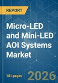 Micro-LED and Mini-LED AOI Systems - Market Share Analysis, Industry Trends & Statistics, Growth Forecasts (2026-2031)- Product Image