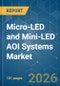 Micro-LED and Mini-LED AOI Systems - Market Share Analysis, Industry Trends & Statistics, Growth Forecasts (2026-2031) - Product Thumbnail Image