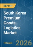 South Korea Premium Goods Logistics - Market Share Analysis, Industry Trends & Statistics, Growth Forecasts (2026-2031)- Product Image