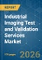 Industrial Imaging Test and Validation Services - Market Share Analysis, Industry Trends & Statistics, Growth Forecasts (2026-2031) - Product Thumbnail Image