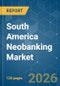 South America Neobanking - Market Share Analysis, Industry Trends & Statistics, Growth Forecasts (2026-2031) - Product Thumbnail Image