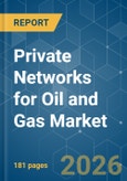 Private Networks for Oil and Gas - Market Share Analysis, Industry Trends & Statistics, Growth Forecasts (2026-2031)- Product Image