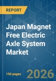 Japan Magnet Free Electric Axle System - Market Share Analysis, Industry Trends & Statistics, Growth Forecasts (2026-2031)- Product Image