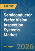 Semiconductor Wafer Vision Inspection Systems - Market Share Analysis, Industry Trends & Statistics, Growth Forecasts (2026-2031)- Product Image