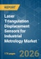 Laser Triangulation Displacement Sensors for Industrial Metrology - Market Share Analysis, Industry Trends & Statistics, Growth Forecasts (2026-2031) - Product Image