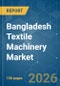 Bangladesh Textile Machinery - Market Share Analysis, Industry Trends & Statistics, Growth Forecasts (2026-2031) - Product Image