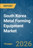 South Korea Metal Forming Equipment - Market Share Analysis, Industry Trends & Statistics, Growth Forecasts (2026-2031)- Product Image