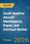 South America Aircraft Maintenance, Repair, and Overhaul - Market Share Analysis, Industry Trends & Statistics, Growth Forecasts (2026-2031) - Product Thumbnail Image