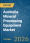 Australia Mineral Processing Equipment - Market Share Analysis, Industry Trends & Statistics, Growth Forecasts (2026-2031) - Product Image